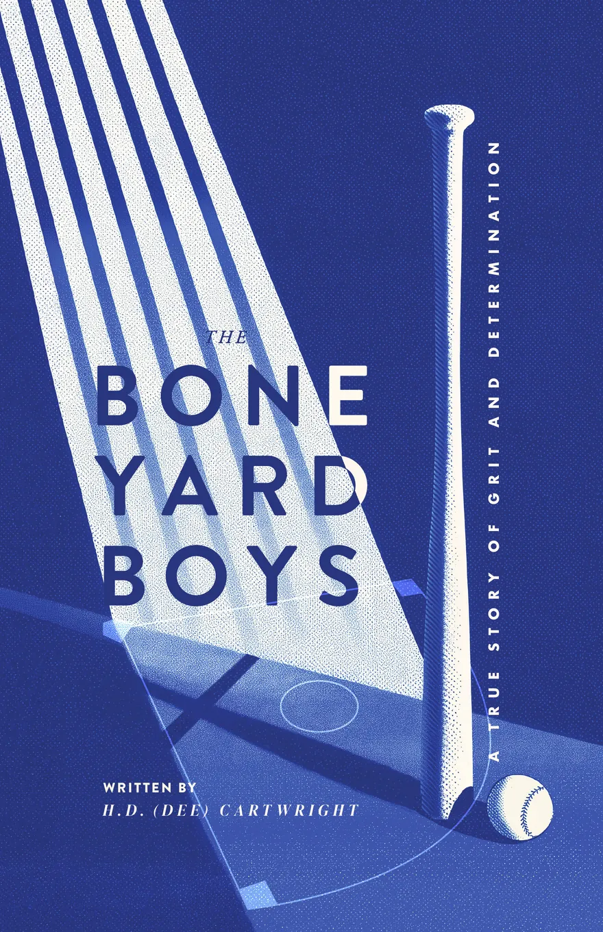 Cover of The Bone Yard Boys by H.D. (Dee) Cartwright — a true story of grit and determination